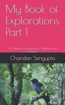 My Book of Explorations Part I: A Collection of Experiences, Wonders and Concerns-