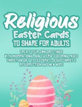 Religious Easter Cards To Share For Adults: Create Your Own Greetings With Inspirational Bible Verse Coloring Pages Christian Gift To Celebrate Jesus