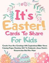It's Easter! Cards To Share For Kids: Create Your Own Greetings With Inspirational Bible Verse Coloring Pages Christian Gift To Celebrate Jesus Christ