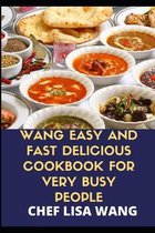 Wang Easy And Fast Delicious Cookbook For Very Busy People