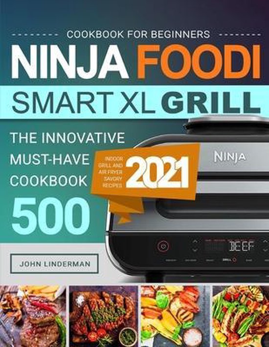 Ninja Foodi Smart XL Grill Cookbook for Beginners, John Linderman