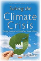 Solving the Climate Crisis Building, Manufacturing, Industrial and Natural Solutions