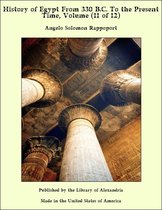 History of Egypt From 330 B.C. To the Present Time, Volume (11 of 12)