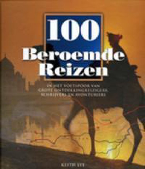 Cover van het boek '100 Beroemde reizen' van Keith Lye