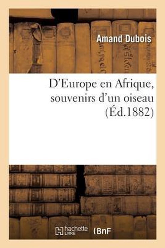 D'Europe En Afrique, Souvenirs d'Un Oiseau