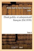 Droit Public Et Administratif Fran�ais Ou Analyse Et R�sultat Des Dispositions L�gislatives