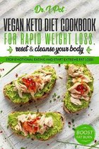 Vegan Keto Diet Cookbook for Rapid Weight Loss, Reset & Cleanse Your Body.