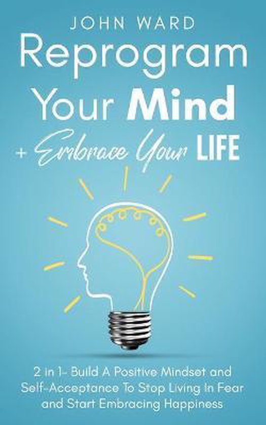 Reprogram Your Mind + Embrace Your Life - cover
