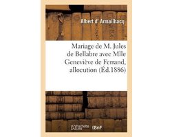 Mariage de M. Jules de Bellabre avec Mlle Geneviève de Ferrand, allocution