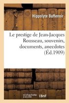 Le Prestige de Jean-Jacques Rousseau, Souvenirs, Documents, Anecdotes