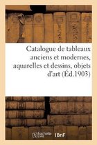 Catalogue de Tableaux Anciens Et Modernes, Aquarelles Et Dessins, Objets d'Art
