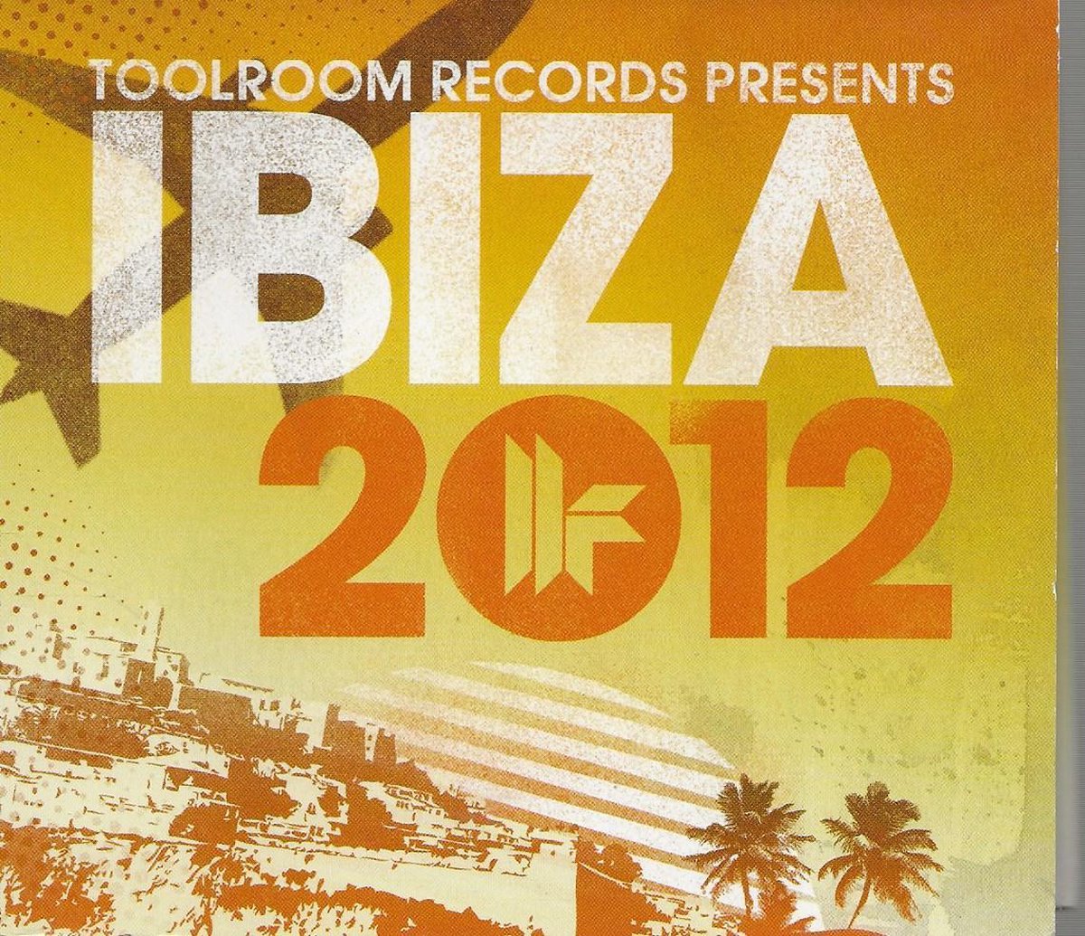 Toolroom Records Presents Ibiza 2012 Volume 1