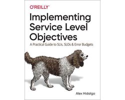 Omslag van Implementing Service Level Objectives A Practical Guide to SLIs, SLOs, and Error Budgets