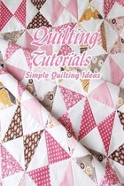 Quilting Tutorials: Simple Quilting Ideas