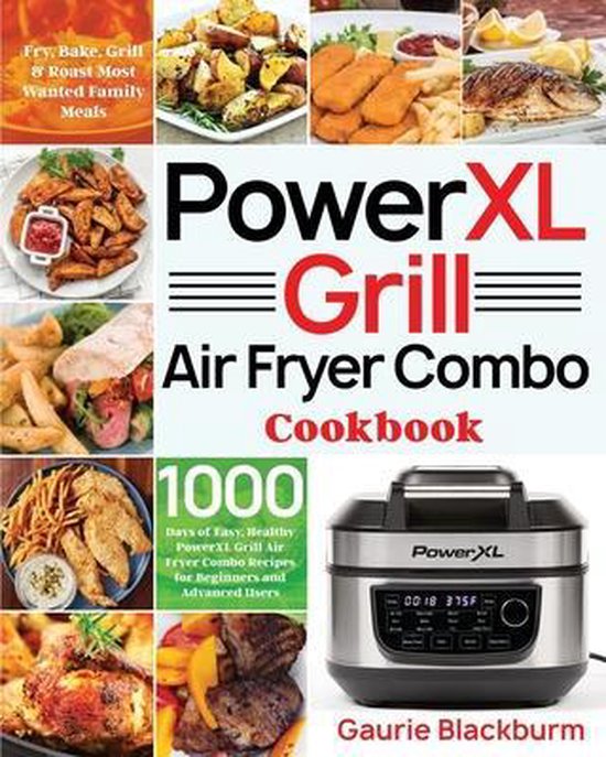 PowerXL Grill Air Fryer Combo Cookbook 1000 Days of Easy, Healthy