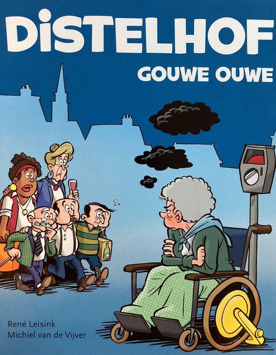 De cover van het boek 'Distelhof Gouwe Ouwe' toont een stripafbeelding van zes mensen buiten, met een vrouw in een rolstoel die gefrustreerd naar hen kijkt. Er staat stadssilhouet op de achtergrond.