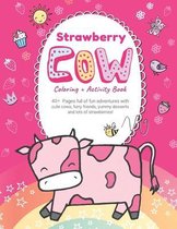 Strawberry Cow Coloring Book: Cute farm animals frolic with whimsical cows among rainbows, birds, flowers, castles and strawberry desserts on pages