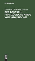Der Deutsch-Franzoesische Krieg Von 1870 Und 1871