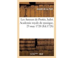 Les Amours de Protée, balet. Academie royale de musique, 23 may 1720