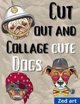 Cut out and collage cute dogs: Beautiful & Hight Quality Images And Illustrations For Collage Lovers And Mixed Media Artists And Designers 8,5 x 11 i