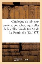 Catalogue de Tableaux Anciens, Gouaches, Aquarelles de la Collection de Feu M. de la Fontinelle