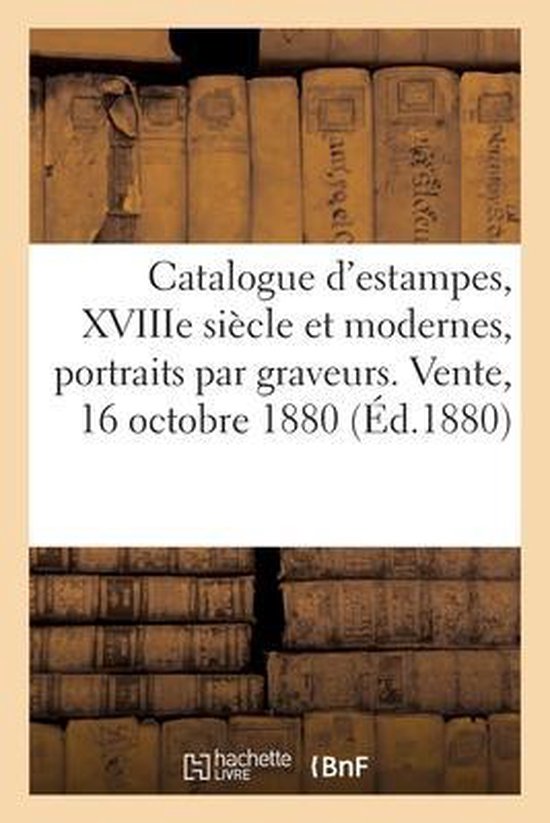 Foto: Catalogue d estampes xviiie si cle et modernes portraits par graveurs vente 16 octobre 1880