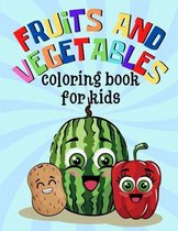 Fruits And Vegetables Coloring Book For Kids: Fun Coloring Activity Book for Kids and Toddlers Ages 4-8