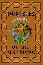 Folk Tales O F the Maldives: The stories found here offer insights into the lives, culture and history of the Maldivians not found in any guidebook