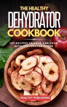 The Healthy Dehydrator Cookbook