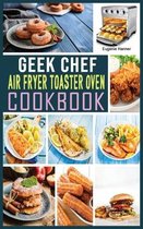 Geek Chef Air Fryer Toaster Oven Cookbook