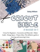 Cricut Bible: 5 Books in 1