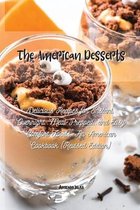 The American Desserts: Delicious Recipes for Instant, Overnight, Meal-Prepped, and Easy Comfort Foods