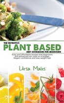 The Definitive Plant Based Diet Cookbook For Beginners