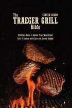 The Traeger Grill Bible