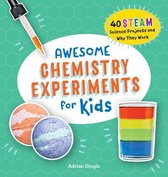 Awesome Chemistry Experiments for Kids: 40 Steam Science Projects and Why They Work