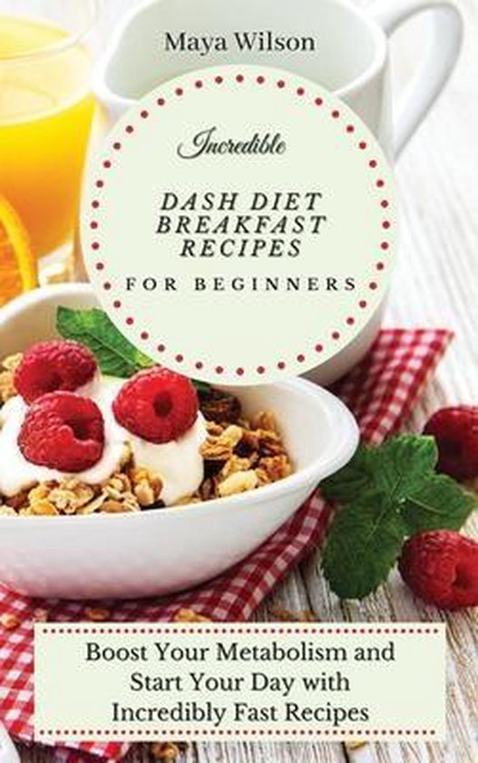 Incredible Dash Diet Breakfast Recipes for Beginners - cover