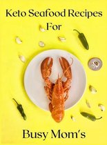Keto Seafood Recipes for Busy Mom's