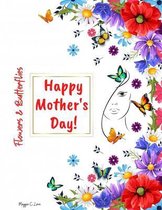 Flowers & Butterflies Happy Mother's Day!