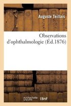 Observations d'Ophthalmologie