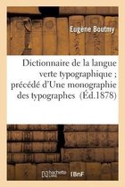 Dictionnaire de la Langue Verte Typographique Précédé d'Une Monographie Des Typographes