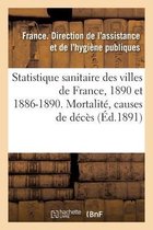 Statistique Sanitaire Des Villes de France. Année 1890 Et Période Quinquennale 1886-1890
