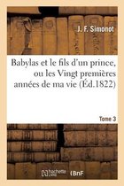 Babylas Et Le Fils d'Un Prince Ou Les Vingt Premi�res Ann�es de Ma Vie