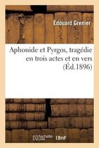 Aphonide Et Pyrgos, Trag�die En Trois Actes Et En Vers
