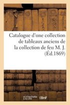 Catalogue d'Une Collection de Tableaux Anciens de la Collection de Feu M. J.