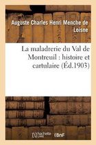 La Maladrerie Du Val de Montreuil: Histoire Et Cartulaire