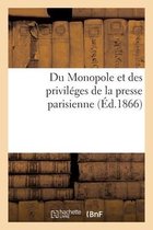 Du Monopole Et Des Priviléges de la Presse Parisienne