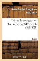 Tristan Le Voyageur Ou La France Au Xive Si�cle- Tome 2