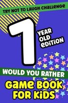 Try Not To Laugh Challenge 7-Year-Old Edition Would You Rather Game Book For Kids