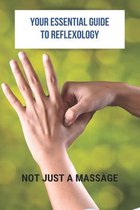 Your Essential Guide To Reflexology: Not Just A Massage