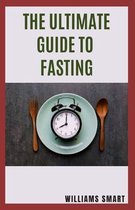 The Ultimate Guide to Fasting